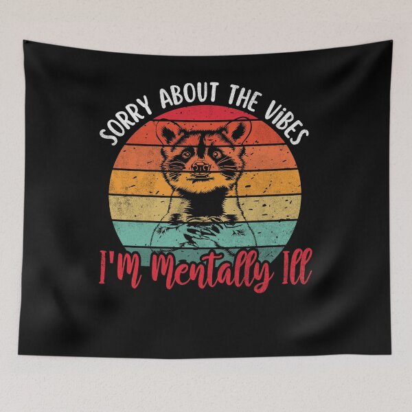Item preview, Sorry About The Vibes I'm Mentally Ill Funny Raccoon Meme designed and sold by Olivia Thompson.