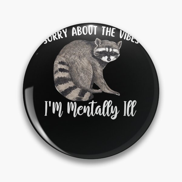 Item preview, Sorry About The Vibes I'm Mentally Ill Funny Raccoon Meme designed and sold by Olivia Thompson.