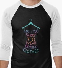 life is too short to wear boring clothes fashion Men's Baseball ¾ T-Shirt