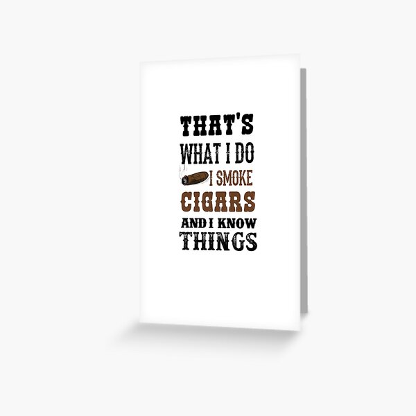 Item preview, That's What I Do I Smoke Cigars And I Know Things designed and sold by TeeTimeGuys.