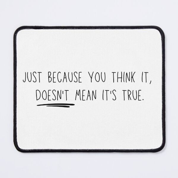Item preview, Just Because You Think It Doesn't Mean It's True designed and sold by KLWBDesigns.