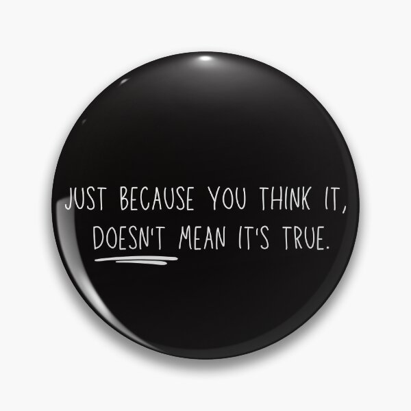 Item preview, Just Because You Think It Doesn't Mean It's True  designed and sold by KLWBDesigns.