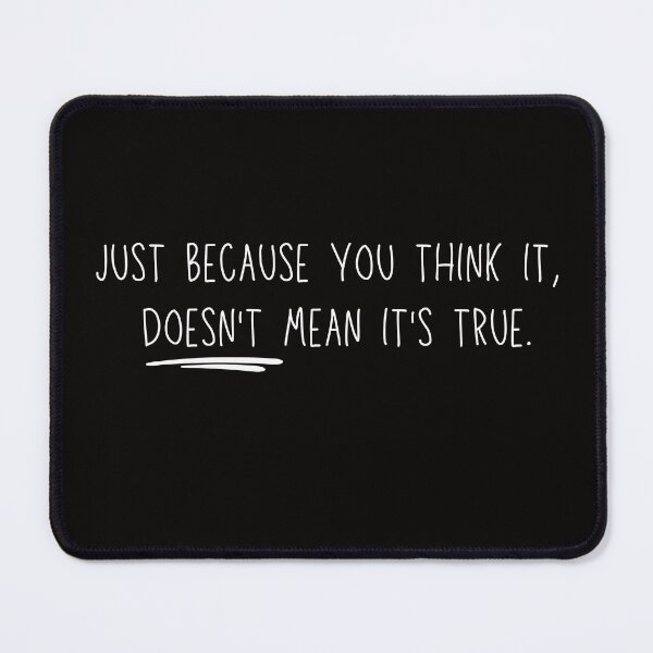 Item preview, Just Because You Think It Doesn't Mean It's True  designed and sold by KLWBDesigns.