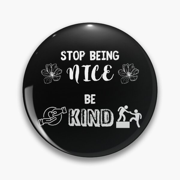 Item preview, Be Kind, Not Nice designed and sold by ThatGreenDwarf.