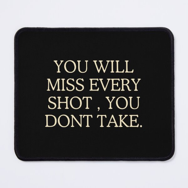 Item preview, YOU WILL MISS EVERY SHOT , YOU DONT TAKE Classic designed and sold by funkyfabrik.