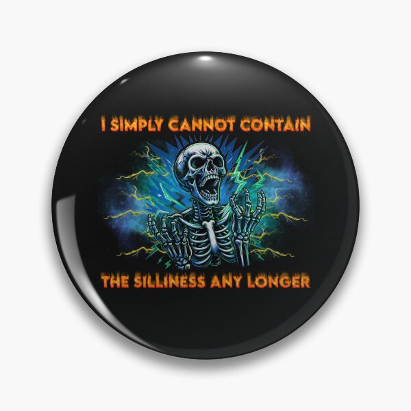 Item preview, Can't Contain the Silliness | Funny Skeleton Meme  designed and sold by pixel-defiance.