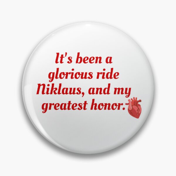 Item preview, It's been a glorious ride Niklaus, and my greatest honor. designed and sold by Sapeace.