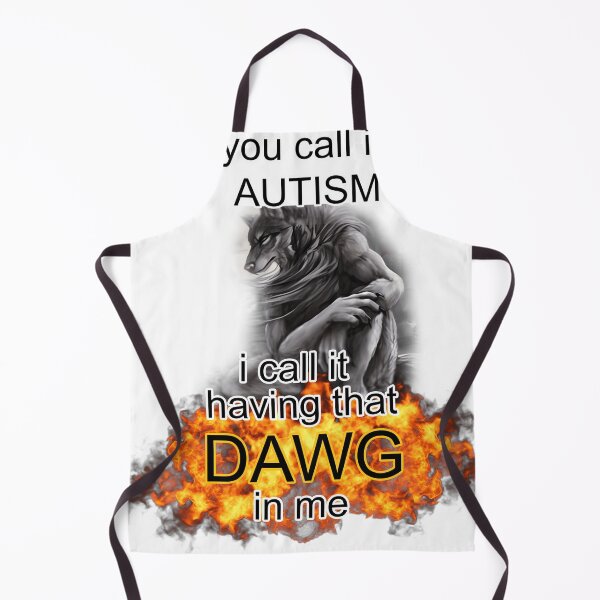 Item preview, You Call It Autism I Call It Having That Dawg In Me Alpha Wolf Meme designed and sold by KrystalSmith8.
