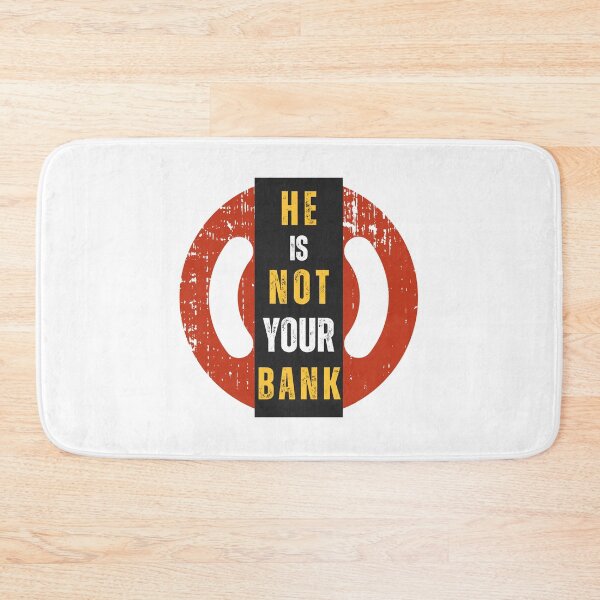 Item preview, HE IS NOT YOUR BANK designed and sold by mavesapparel.