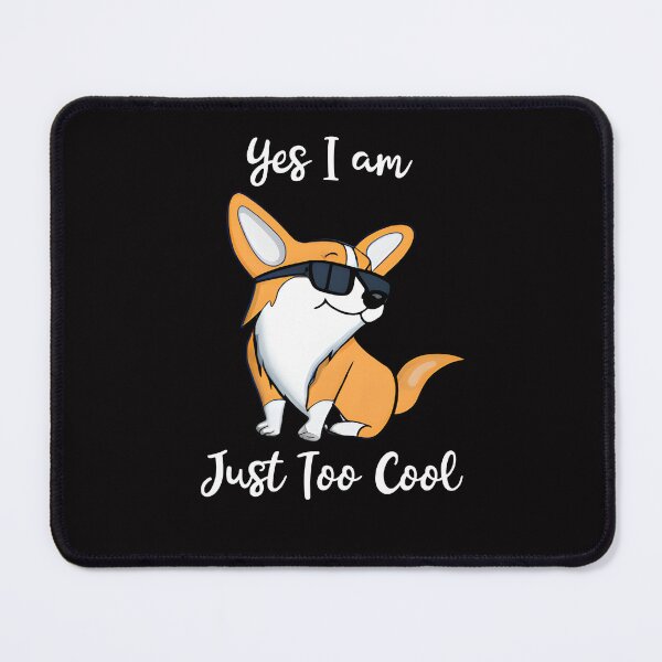 Item preview, Yes I Am Just Too Cool Corgi Design designed and sold by Peter Stawicki.