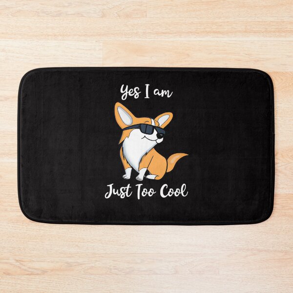 Item preview, Yes I Am Just Too Cool Corgi Design designed and sold by Peter Stawicki.