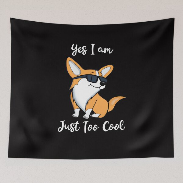 Item preview, Yes I Am Just Too Cool Corgi Design designed and sold by Peter Stawicki.