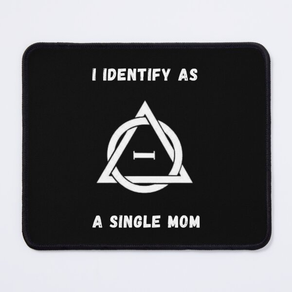 Item preview, I Identify As A Single Mom! Therian / Therianthropy Symbol designed and sold by Artography Designs.