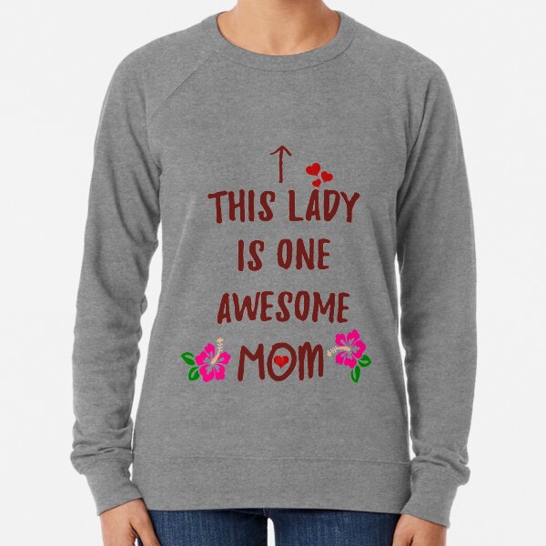 This Lady is one Awesome Mom Lightweight Sweatshirt