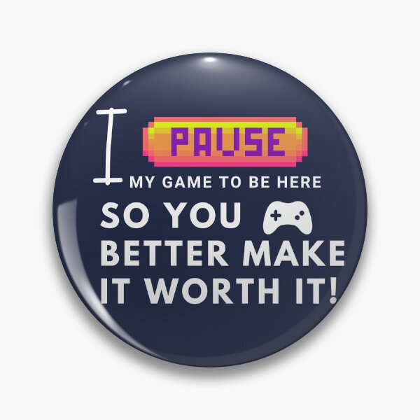 Item preview, I paused my game to be here... so you better make it worth it! designed and sold by heartfeltarts93.
