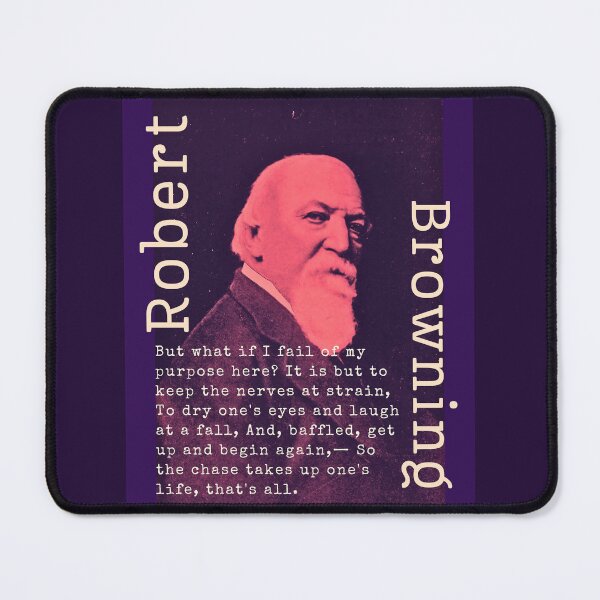 Item preview, Robert Browning portrait and  quote: But what if I fail of my purpose here? It is but to keep the nerves at strain, To dry one's eyes and laugh at a fall, designed and sold by artbleed.