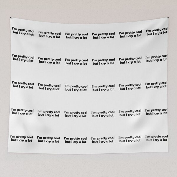 Item preview, I am pretty cool but I cry a lot designed and sold by muchhappier.