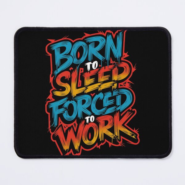 Item preview, Born to sleep forced to work designed and sold by Rana1993.