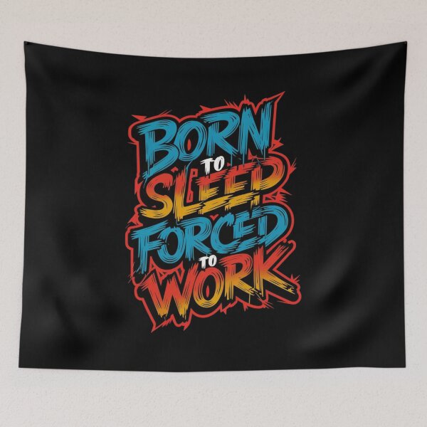 Item preview, Born to sleep forced to work designed and sold by Rana1993.
