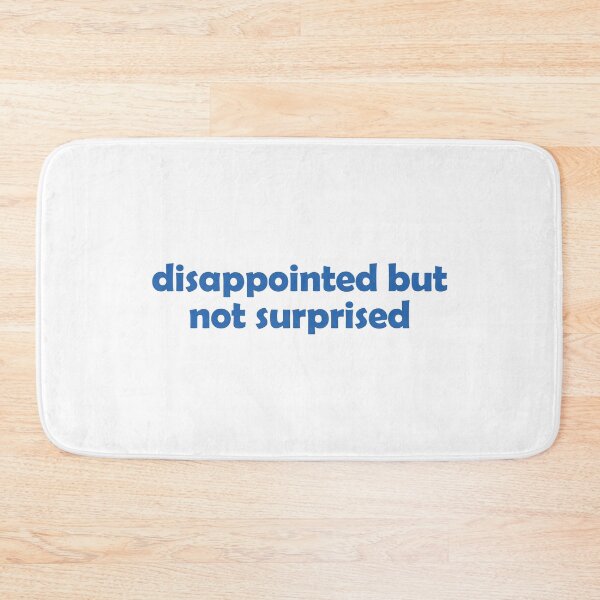 Item preview, Disappointed but not surprised designed and sold by muchhappier.