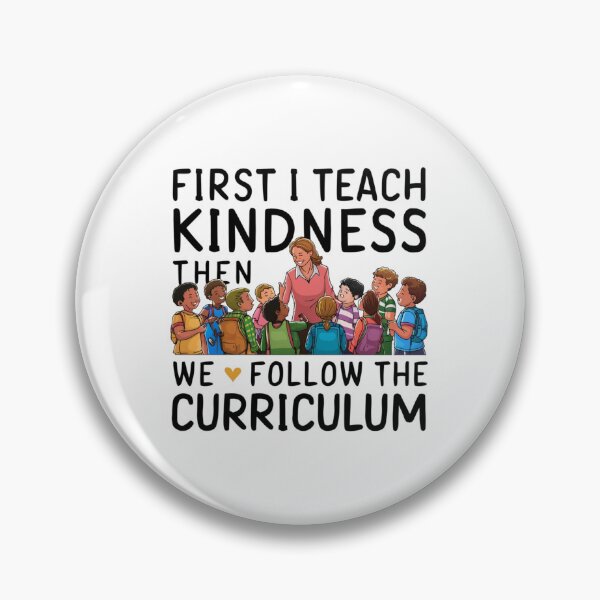 Item preview, FIRST I TEACH KINDNESS THEN WE FOLLOW THE CURRICULUM designed and sold by Bu-uble.