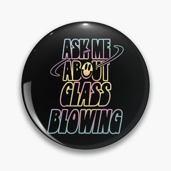 Item preview, Ask Me About Glass Blowing designed and sold by orlumbuspirate.