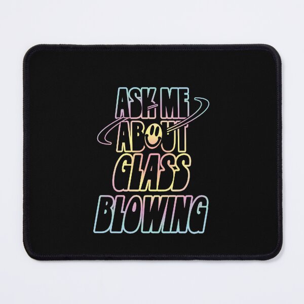 Item preview, Ask Me About Glass Blowing designed and sold by orlumbuspirate.