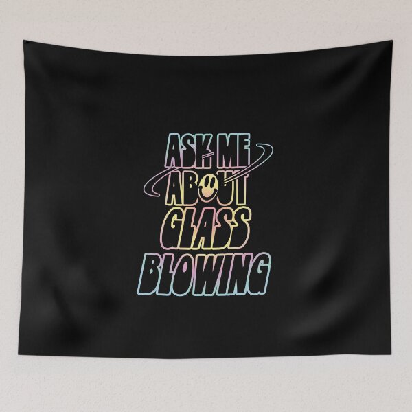 Item preview, Ask Me About Glass Blowing designed and sold by orlumbuspirate.