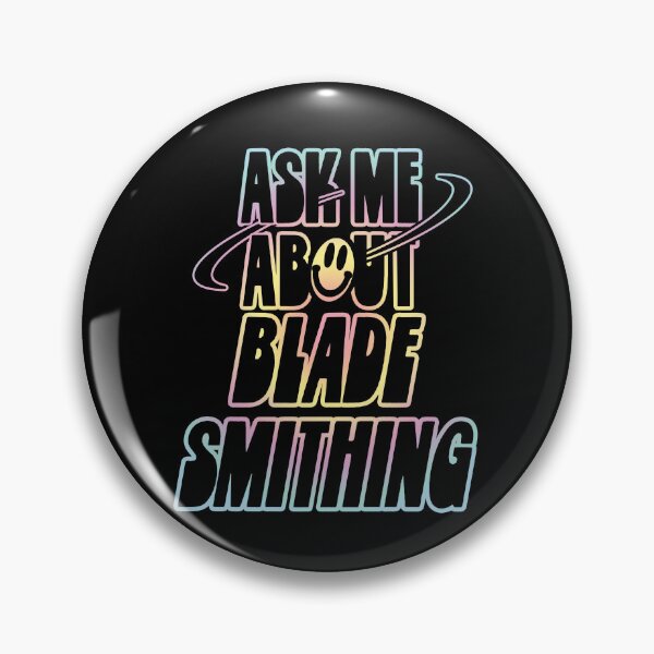 Item preview, Ask Me About Bladesmithing designed and sold by orlumbuspirate.