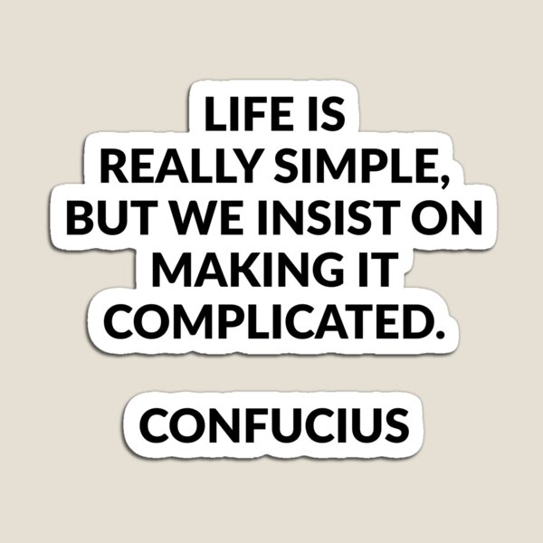 Item preview, Life is really simple, but we insist on making it complicated - Confucius designed and sold by Inspirationmotivation.