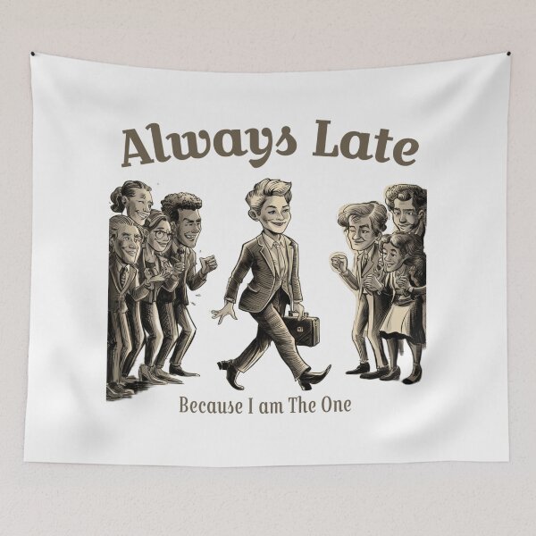 Item preview, Always Late Because I am The One designed and sold by MazenCorner.