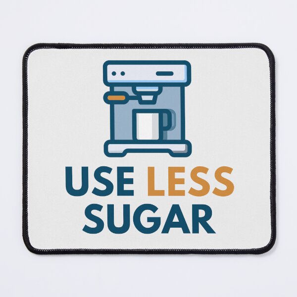 Item preview, Use Less Sugar Coffee Lover Design designed and sold by mondmakes.