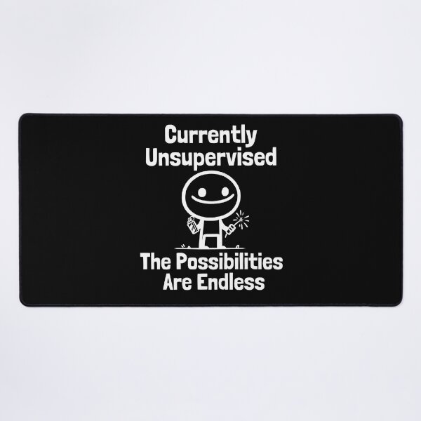 Item preview, Currently Unsupervised endless possibilities Funny stupid Stick Figure quote design designed and sold by Unitepeople.