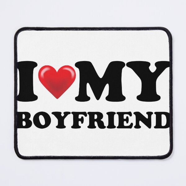 Item preview, I Love my Boyfriend designed and sold by DavidMay.