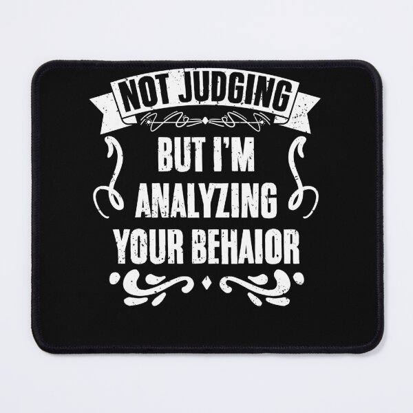 Item preview, Not Judging But I'm Analyzing Your Behavior Funny Psychology designed and sold by Nessshirts.