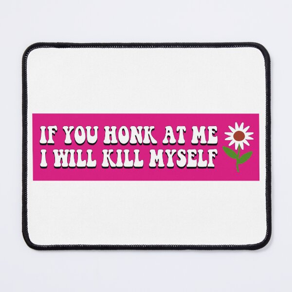 Item preview, If You Honk At Me I Will Kill Myself! Funny Meme Bumper designed and sold by BUMPER-STICKERS.