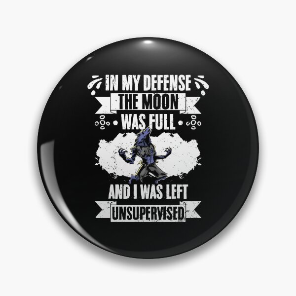 Item preview, In My Defense The Moon Was Full Sarcastic Werewolf Fanatic designed and sold by Nessshirts.