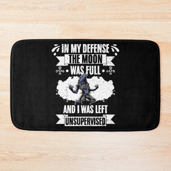 Item preview, In My Defense The Moon Was Full Sarcastic Werewolf Fanatic designed and sold by Nessshirts.