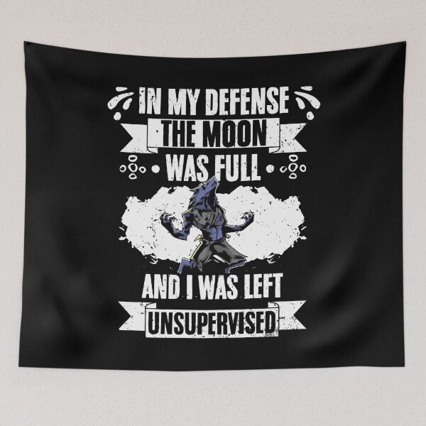 Item preview, In My Defense The Moon Was Full Sarcastic Werewolf Fanatic designed and sold by Nessshirts.