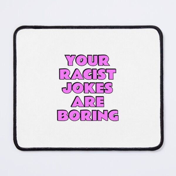 Item preview, Your Racist Jokes Are Boring designed and sold by Inspirationmotivation.