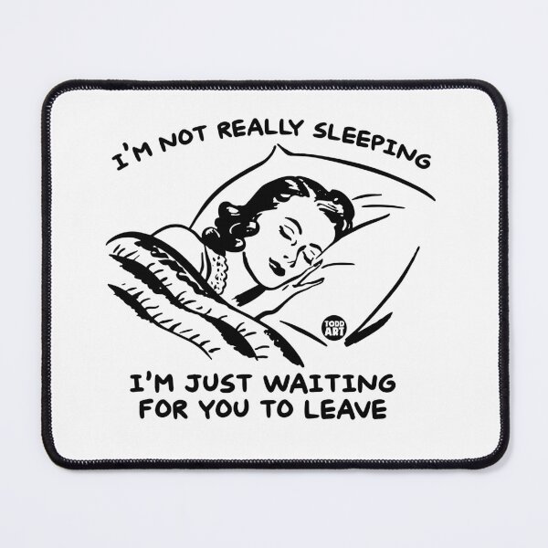 Item preview, NOT REALLY SLEEPING WAIT LEAVE designed and sold by TODD GOLDMAN.