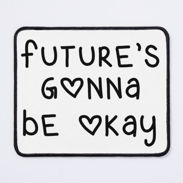 Item preview, Future's Gonna Be Okay designed and sold by SnapsBySara.