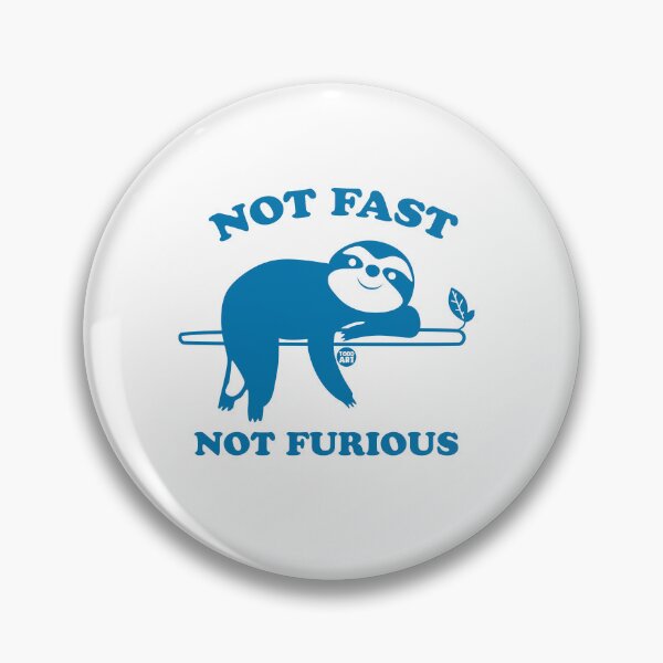 Artikelvorschau, NOT FAST NOT FURIOUS SLOTH entworfen und verkauft von TODD GOLDMAN.