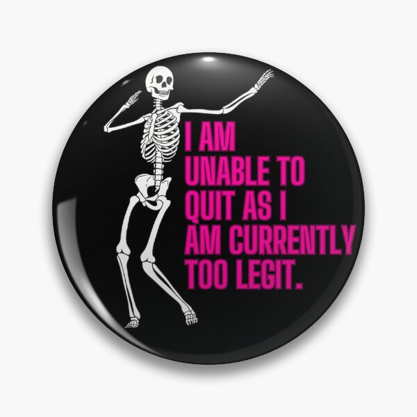 Item preview, I Am Unable to Quit As I Am Currently Too Legit. designed and sold by southernscream.