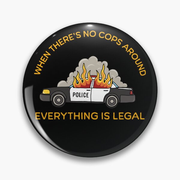 Item preview, When there’s no cops around, anything’s legal designed and sold by ValentinaHramov.