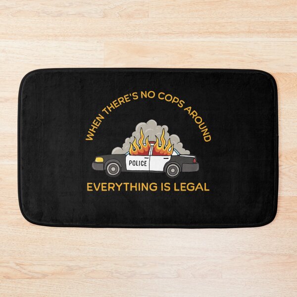 Item preview, When there’s no cops around, anything’s legal designed and sold by ValentinaHramov.