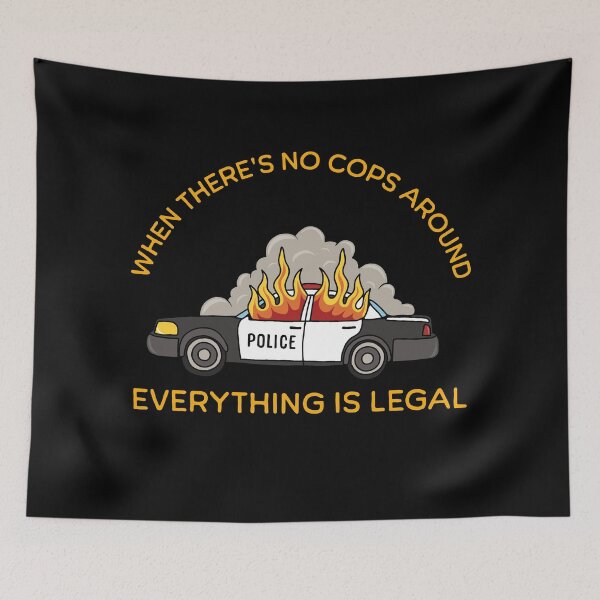 Item preview, When there’s no cops around, anything’s legal designed and sold by ValentinaHramov.