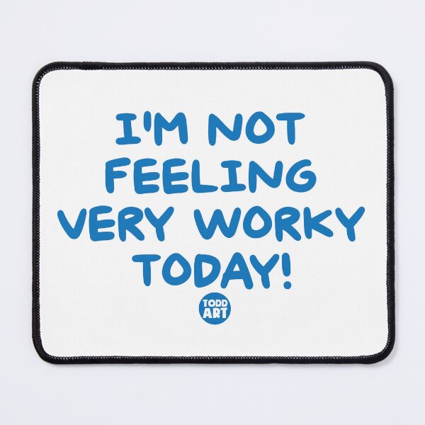 Item preview, NOT FEELING WORKY designed and sold by TODD GOLDMAN.