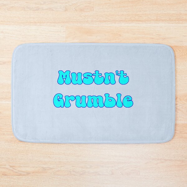 Item preview, Mustnt Grumble, Cant Complain designed and sold by Aurorapod.