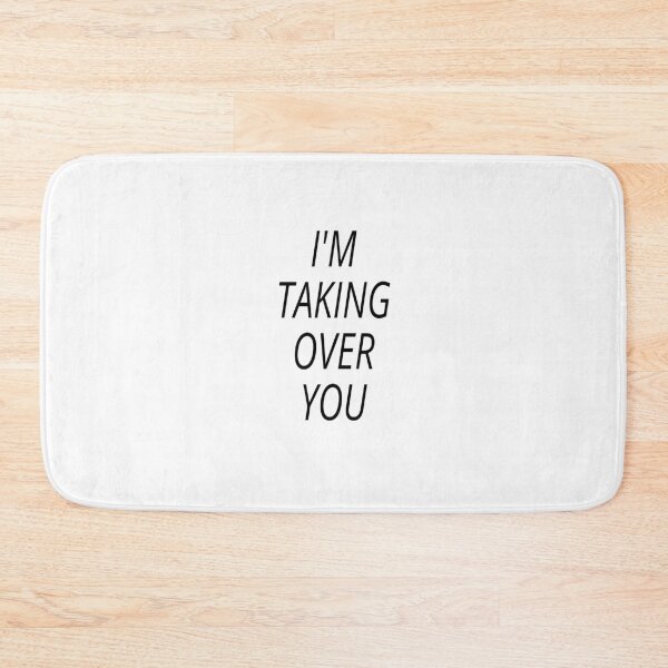 Item preview, I'M TAKING OVER YOU  designed and sold by Sapeace.